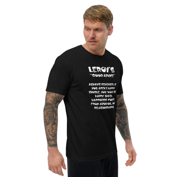 Leroy's "Good Advice: Remember Where Happiness Comes From" Short Sleeve T-shirt - Image 4