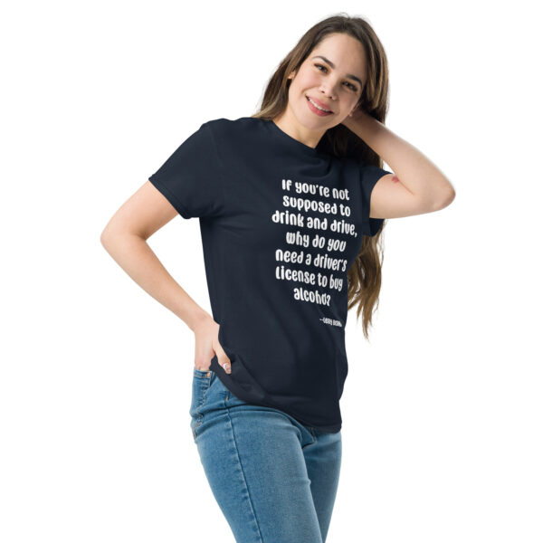 You Need a Drivers License to Buy Alcohol Unisex Classic Tee - Image 5