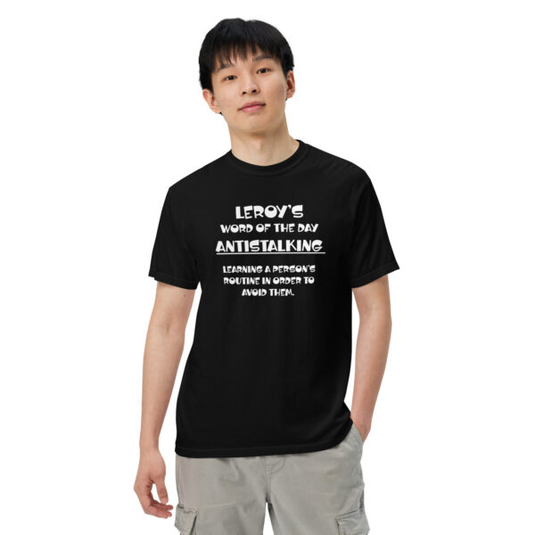 Leroy's Word of the Day "Antistalking" Unisex Garment-Dyed Heavyweight T-Shirt - Image 2