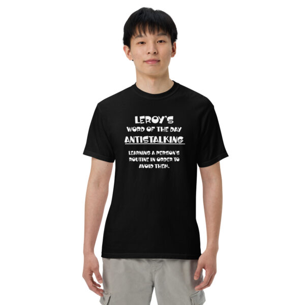 Leroy's Word of the Day "Antistalking" Unisex Garment-Dyed Heavyweight T-Shirt