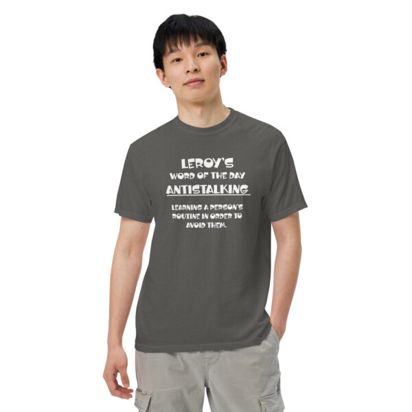 Leroy's Word of the Day "Antistalking" Unisex Garment-Dyed Heavyweight T-Shirt - Image 16