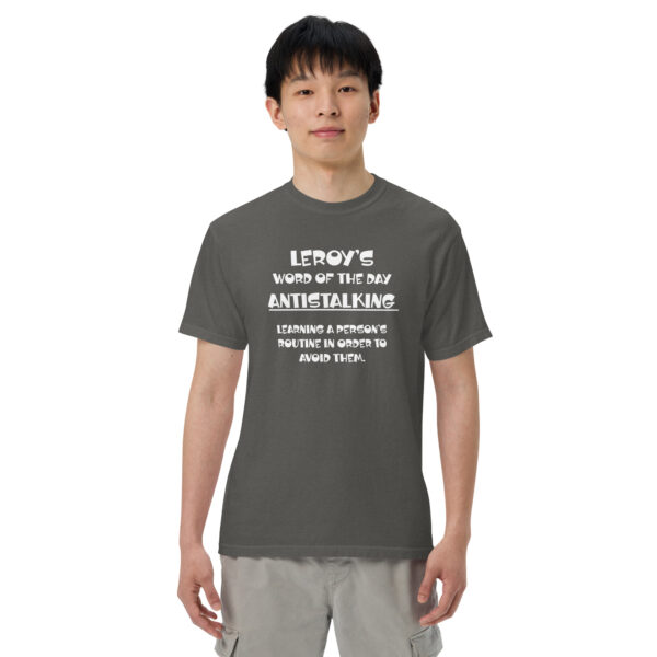 Leroy's Word of the Day "Antistalking" Unisex Garment-Dyed Heavyweight T-Shirt - Image 15