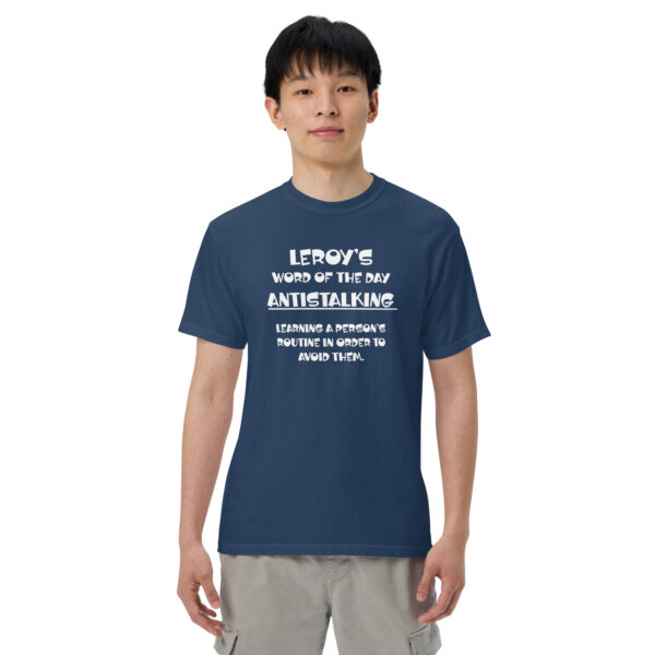 Leroy's Word of the Day "Antistalking" Unisex Garment-Dyed Heavyweight T-Shirt - Image 8